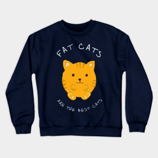 Fat Cats Are the Best Cats Crewneck Sweatshirt